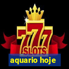 aquario hoje